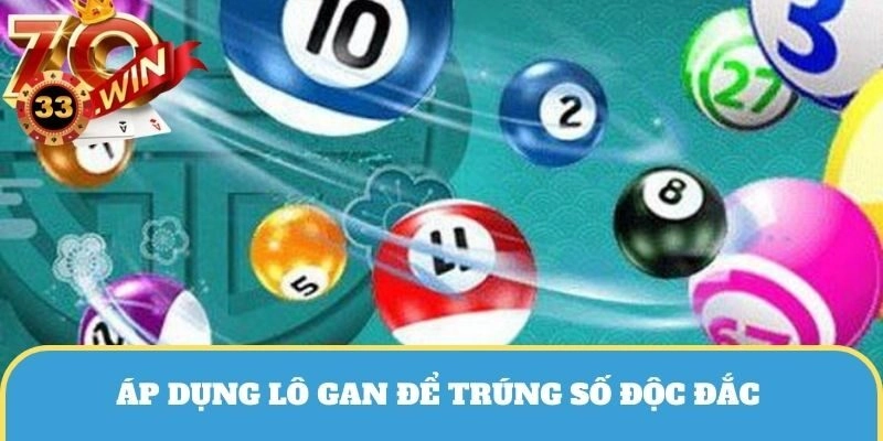 Bí quyết trúng số độc đắc áp dụng chiến thuật lô gan để tìm con số may mắn