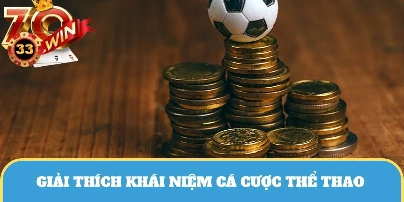 Giải thích khái niệm về cá cược cho người mới