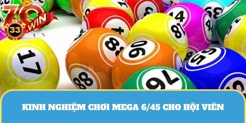 Chia sẻ kinh nghiệm chơi Mega 6/45 đơn giản