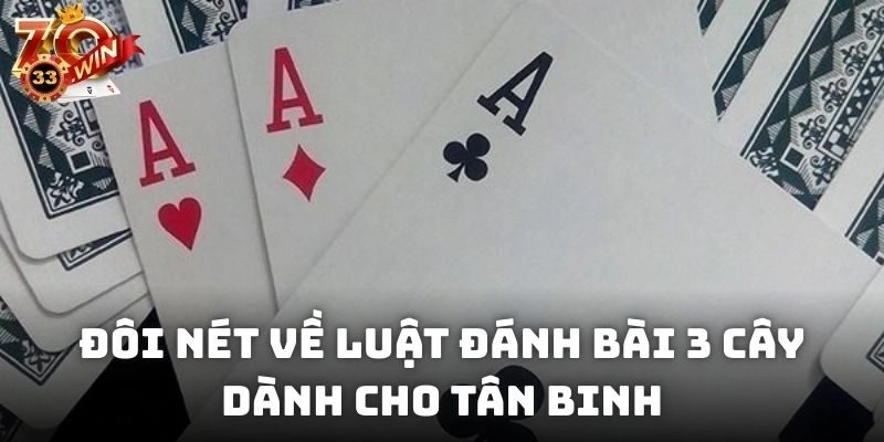 Đôi nét về luật đánh bài 3 cây dành cho tân binh