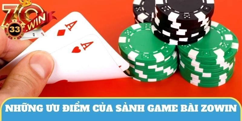 Những ưu điểm chỉ có tại sảnh game bài của cổng game ZOWIN