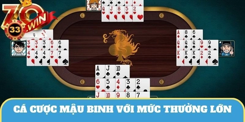 Tham gia cá cược Mậu Binh với mức thưởng cực cao