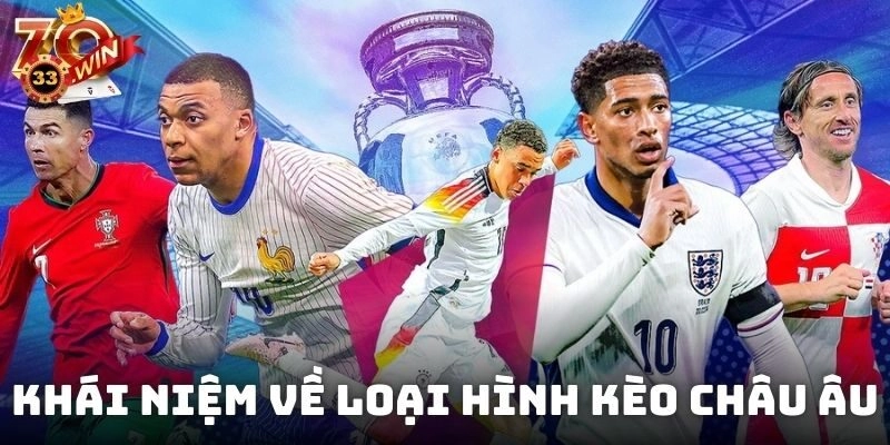 Khái niệm về loại hình kèo châu Âu trong cá cược bóng đá