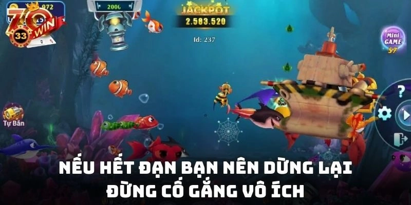 Nếu hết đạn bạn nên dừng lại đừng cố gắng vô ích