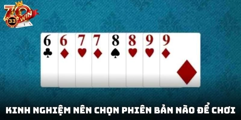 Chia sẻ kinh nghiệm nên chọn phiên bản nào để chơi tiến lên