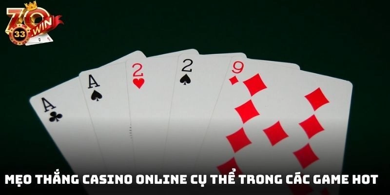 Mẹo thắng casino online cụ thể trong các game hot