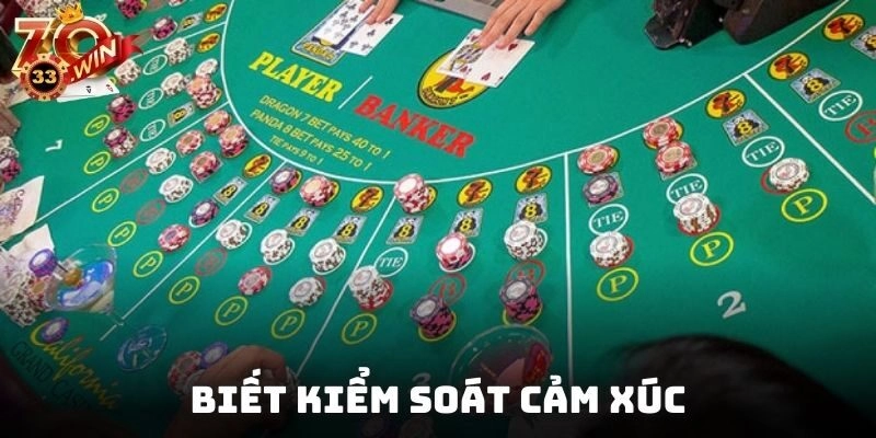 Phương pháp chơi baccarat luôn thắng là phải biết kiểm soát cảm xúc