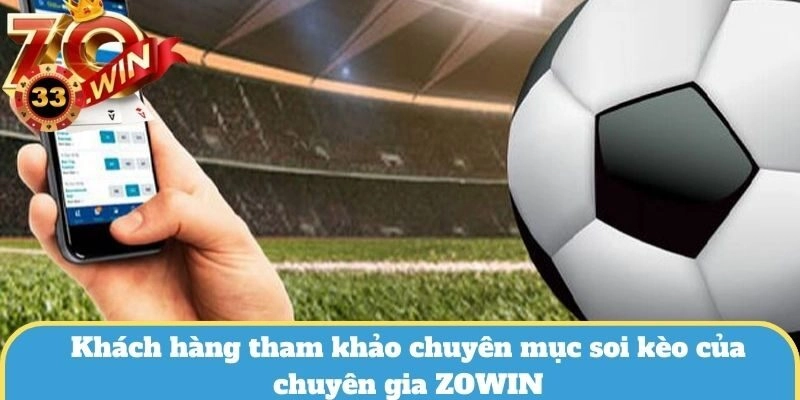 Khách hàng nên tham khảo chuyên mục soi kèo của chuyên gia