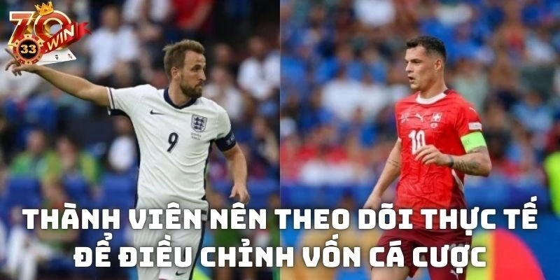 Thành viên nên theo dõi thực tế để điều chỉnh vốn cá cược