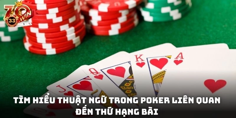 Tìm hiểu thuật ngữ trong Poker liên quan đến thứ hạng bài