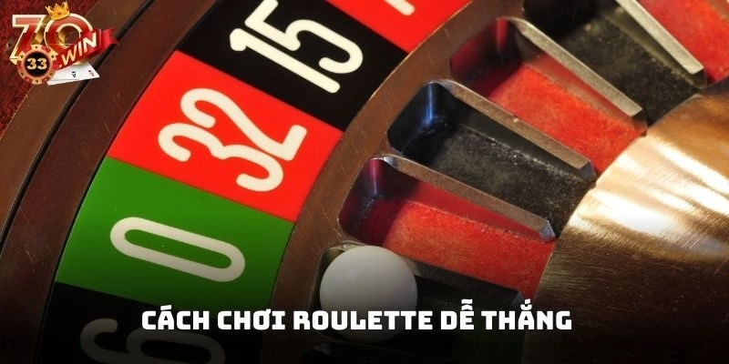 Cách chơi Roulette dễ thắng