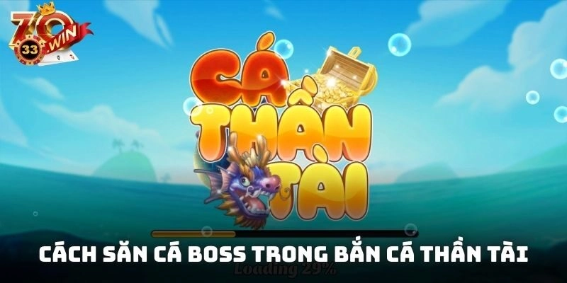 Cách Săn Cá Boss Trong Bắn Cá Thần Tài Thu Lợi Nhuận Lớn