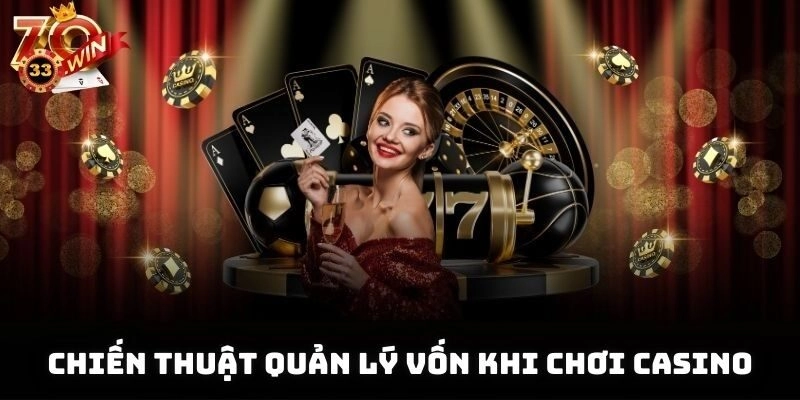 Chiến Thuật Quản Lý Vốn Khi Chơi Casino Tối Ưu Hóa Lợi Nhuận