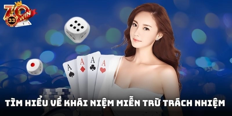 Tìm hiểu về khái niệm miễn trừ trách nhiệm cho thành viên Zowin hiểu rõ
