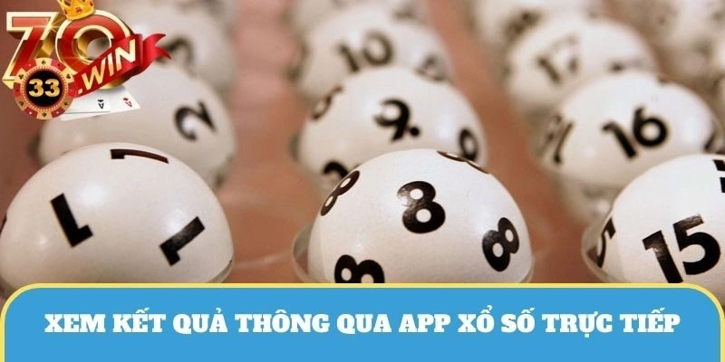 Mời thành viên theo dõi ứng dụng xem kết quả xổ số tốt nhất trực tiếp