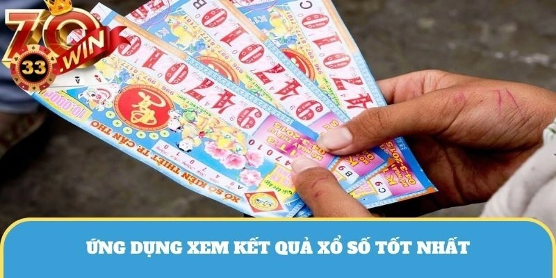 Ứng dụng xem kết quả xổ số tốt nhất
