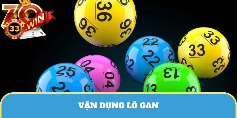 Vận dụng lô gan để tăng tỷ lệ chiến thắng khi chơi xổ số