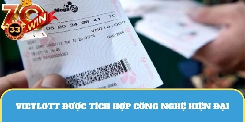 Xổ số Vietlott được tích hợp công nghệ hiện đại
